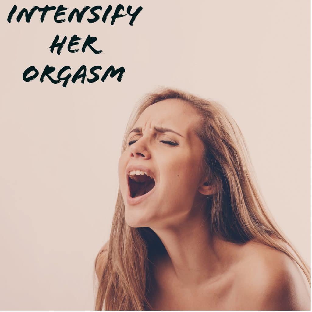 Intensify Her Orgasm